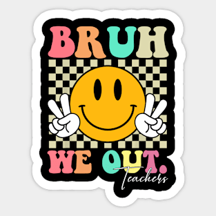 Retro End Of School Year Teacher Summer Bruh We Out Teachers Sticker